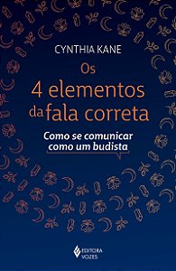 Os 4 elementos da fala correta: Como se comunicar como um budista