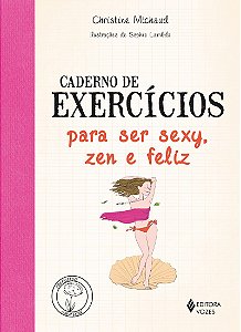 Caderno de exercícios para ser sexy, zen e feliz