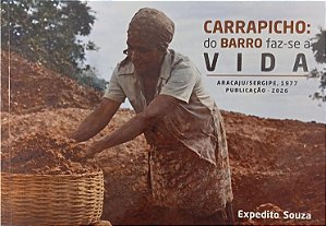 CARRAPICHO: DO BARRO FAZ-SE A VIDA