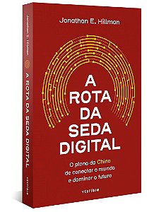 A Rota da Seda Digital: O plano da China de conectar o mundo e dominar o futuro