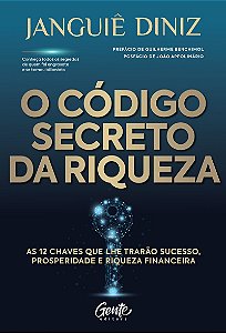 O código secreto da riqueza: As 12 chaves que lhe trarão sucesso, prosperidade e riqueza financeira