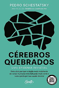 Cérebros quebrados — uma epidemia invisível: Descubra por que o órgão mais resistente do corpo humano está falhando mais cedo e como proteger sua saúde mental