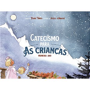 Catecismo para as Crianças: primeiro ano - Marie Tribou (CAPA DURA)