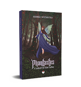 Phantastes O Mistério Das Fadas
