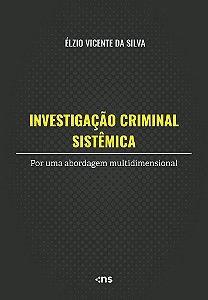 Investigação Criminal Sistêmica Por Uma Abordagem Multidimensional