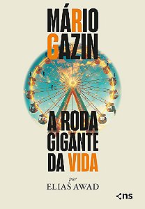 Mário Gazin A Roda Gigante Da Vida