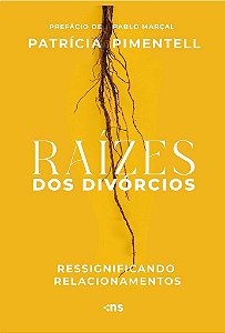 Raízes Dos Divórcios - Ressignificando Relacionamentos