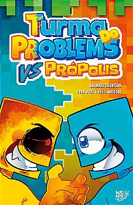 Turma Do Problems Vs Própolis