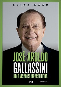 José Aroldo Gallassini: Uma Visão Compartilhada 3ª Ed.