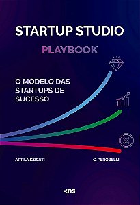 Startup Studio Playbook: O Modelo Das Startups De Sucesso
