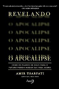 Revelando O Apocalipse Como Os Planos De Deus Para O Futuro Podem Mudar Sua Vida Agora