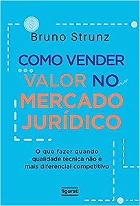 Como Vender Valor No Mercado Jurídico O Que Fazer Quando Qualidade Técnica Não É Mais Diferencial Competitivo