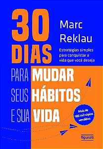 30 Dias Para Mudar Seus Hábitos E Sua Vida Estratégias Simples Para Conquistar A Vida Que Você Deseja