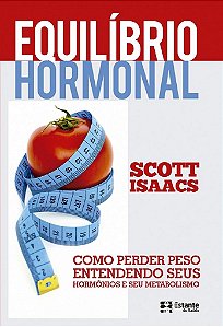 Equilíbrio Hormonal Como Perder Peso Entendendo Seus Hormônios E Seu Metabolismo