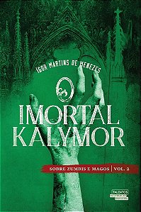 O Imortal Kalymor - Sobre Zumbis E Magos
