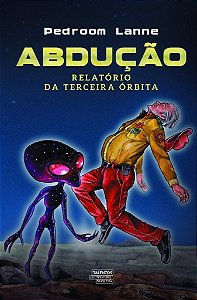 Abdução - Relatório Da Terceira Órbita