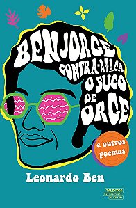 Ben Jorge Contra-Ataca - O Suco De Orge E Outros Poemas