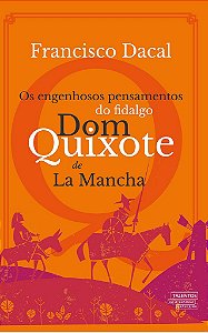 Os Engenhosos Pensamentos Do Fidalgo Dom Quixote De La Mancha
