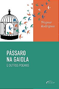 Pássaro Na Gaiola E Outros Poemas