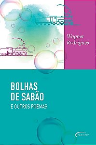 Bolhas De Sabão E Outros Poemas