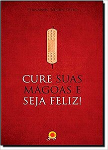 Cure Suas Mágoas E Seja Feliz