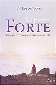 Mente Forte Batalhas Se Vencem E Se Perdem Na Mente