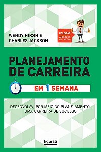 Planejamento De Carreira Em Uma Semana (Coleção Aprenda Você Mesmo) Tenha Uma Carreira De Sucesso Através De Um Planejamento Efetivamente Eficaz