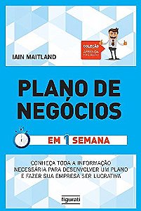 Plano De Negócios Em Uma Semana Conheça Toda Informação Necessária Para Desenvolver Um Plano E Fazer Sua Empresa Ser Lucrativa