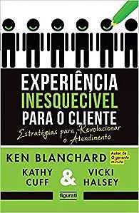 Experiência Inesquecível Para O Cliente Estratégias Para Revolucionar O Atendimento