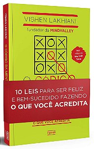 O Código Da Mente Extraordinária 10 Leis Para Ser Feliz E Bem-Sucedido Fazendo O Que Você Acredita