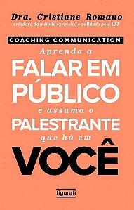 Coaching Communication Aprenda A Falar Em Público E Assuma O Palestrante Que Há Em Você