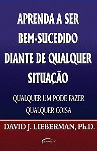Aprenda A Ser Bem Sucedido Diante De Qualquer Situação