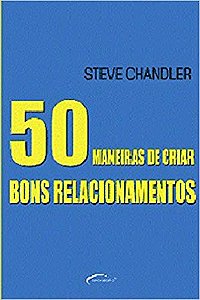 50 Maneiras De Criar Bons Relacionamentos