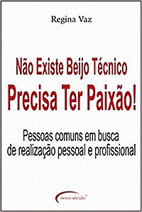 Não Existe Beijo Técnico, Precisa Ter Paixão! Pessoas Comuns Em Busca De Realização Pessoal E Profissional