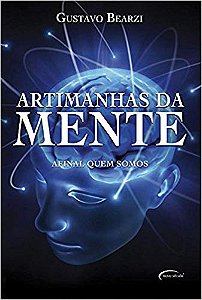 Artimanhas Da Mente. Afinal Quem Somos