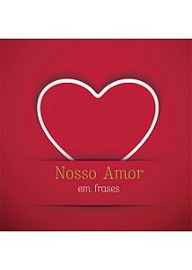 Nosso Amor Em Frases
