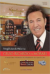 Celso Ricardo De Moraes A Trajetória Vitoriosa Do Presidente Do Grupo Crm