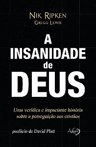 A Insanidade De Deus - Uma Verídica E Impactante História Sobre A Perseguição Aos Cristãos