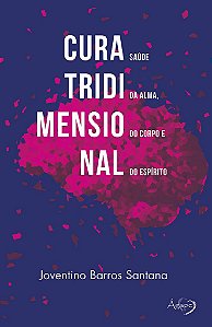Cura Tridimensional Saúde Da Alma, Do Corpo E Do Espírito