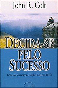 Decida-Se Pelo Sucesso Libere Toda Sua Energia E Conquiste O Que Você Deseja!