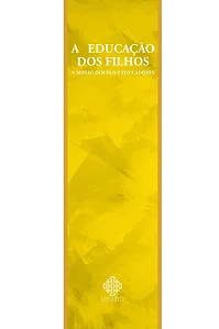 A educação dos filhos - A missão dos pais e educadores