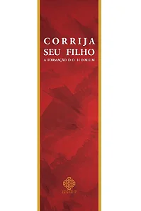 Corrija seu filho - A formação do homem - Monsenhor Álvaro Negromonte