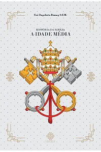 História da Igreja - A Idade Média - Frei Dagoberto Romag O.F.M.