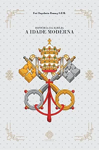 História da Igreja - A Idade Moderna - Frei Dagoberto Romag O.F.M.
