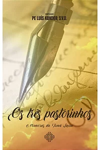 Os três pastorinhos - Memórias da Irmã Lúcia - Pe. Luís Kondor