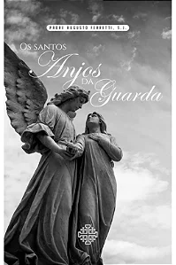 Os Santos Anjos da Guarda - Padre Augusto Ferretti