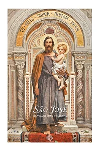 São José na vida de Jesus e da Igreja - Pe. Mauricio Meschler, S.J.