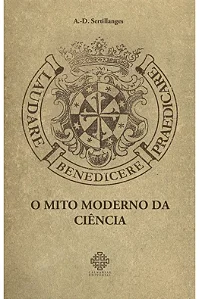 O mito moderno da ciência - A.-D. Sertillanges