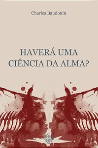 Haverá uma ciência da alma ? - Charles Baudouin