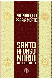 Preparação para a morte -Santo Afonso de Ligório